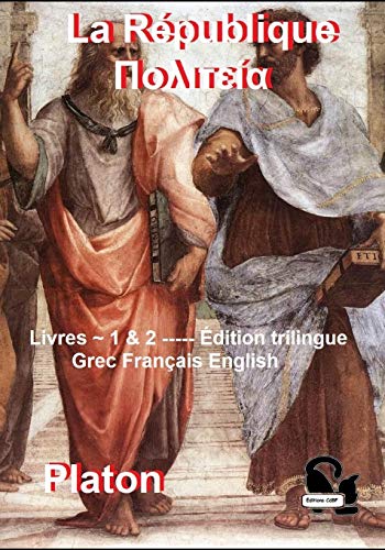 La République ~ Πολιτεία: Livres ~ Books 1 & 2 ----- Texte Grec Français English (La République de Platon, Band 1) von Independently Published